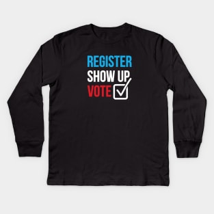 Register Show Up Vote Unisex T-Shirt Kids Long Sleeve T-Shirt